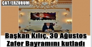 Başkan Kılıç, 30 Ağustos Zafer Bayramını kutladı