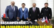 Başkan Orhan: "Büyükşehir Belediye Erzurumspor göz bebeğimiz"