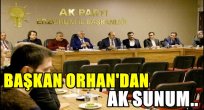 Başkan Orhan'dan Ak Sunum..