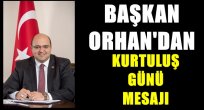 Başkan Orhan'dan kurtuluş mesajı…
