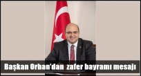 Başkan Orhan'dan zafer bayramı mesajı