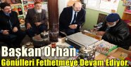 Başkan Orhan, Gönülleri Fethetmeye Devam Ediyor.