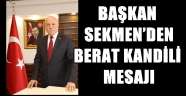 BAŞKAN SEKMEN'DEN BERAT KANDİLİ MESAJI