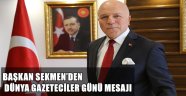 BAŞKAN SEKMEN'DEN DÜNYA GAZETECİLER GÜNÜ MESAJI