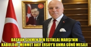 BAŞKAN SEKMEN'DEN İSTİKLAL MARŞI'NIN  KABULÜ VE MEHMET AKİF ERSOY'U ANMA GÜNÜ MESAJI