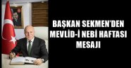 BAŞKAN SEKMEN'DEN MEVLİD-İ NEBİ HAFTASI MESAJI