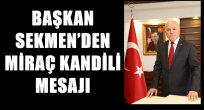 BAŞKAN SEKMEN'DEN MİRAÇ KANDİLİ MESAJI