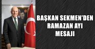 BAŞKAN SEKMEN'DEN RAMAZAN AYI MESAJI