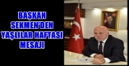 BAŞKAN SEKMEN'DEN YAŞLILAR HAFTASI MESAJI