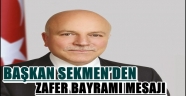 BAŞKAN SEKMEN'DEN ZAFER BAYRAMI MESAJI