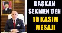 Başkan Sekmen'in 10 Kasım mesajı