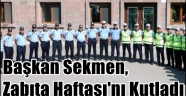 Başkan Sekmen, Zabıta Haftası'nı Kutladı