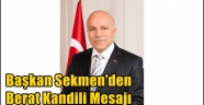 Başkan Sekmen'den Berat Kandili Mesajı