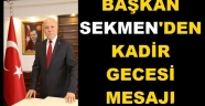 Başkan Sekmen'den Kadir Gecesi Mesajı