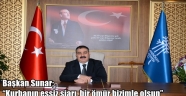 Başkan Sunar; "Kurbanın eşsiz şiarı, bir ömür bizimle olsun"