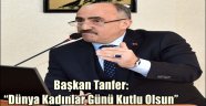 Başkan Tanfer: "Dünya Kadınlar Günü Kutlu Olsun"