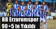 BB Erzurumspor 90+5 te Yıkıldı