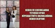 BEBEK VE ÇOCUKLARDA YETERSİZ UYKU HİPERAKTİVİTE BOZUKLUĞUNA NEDEN OLUYOR!