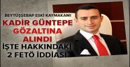 Beytüşşebap eski Kaymakamı Kadir Güntepe gözaltına alındı.