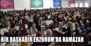 BİR BAŞKADIR ERZURUM'DA RAMAZAN