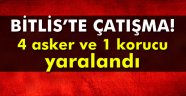 Bitlis'te çatışma: 1 korucu ve 4 asker yaralandı