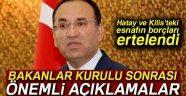 Bozdağ: 'Hatay ve Kilis'teki esnafın borçları ertelendi'