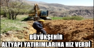 BÜYÜKŞEHİR ALTYAPI YATIRIMLARINA HIZ VERDİ