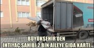 BÜYÜKŞEHİR'DEN İHTİYAÇ SAHİBİ 2 BİN AİLEYE GIDA KARTI