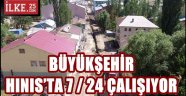 BÜYÜKŞEHİR HINIS'TA 7 / 24 ÇALIŞIYOR