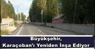 Büyükşehir,  Karaçoban'ı Yeniden İnşa Ediyor