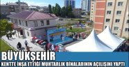 BÜYÜKŞEHİR KENTTE İNŞA ETTİĞİ MUHTARLIK BİNALARININ AÇILIŞINI YAPTI