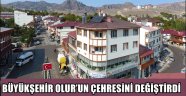 BÜYÜKŞEHİR OLUR'UN ÇEHRESİNİ DEĞİŞTİRDİ