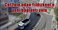 Çat Yolu'ndan Yıldızkent'e yeni bağlantı yolu