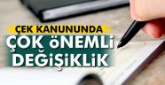 Çek kanununda değişiklik hazırlıkları son aşamada