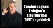 Cumhurbaşkanı Erdoğan'a Erzurum'dan 'OVİT' teşekkürü