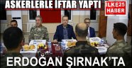 Cumhurbaşkanı Erdoğan, Silopi'de askerlerle birlikte iftar yaptı