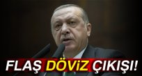 Cumhurbaşkanı Erdoğan'dan flaş döviz çıkışı