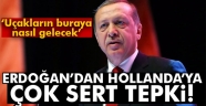 Cumhurbaşkanı Erdoğan'dan Hollanda'ya sert tepki!