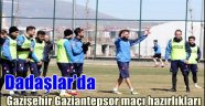 Dadaşlar'da Gazişehir Gaziantepsor maçı hazırlıkları