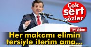 Davutoğlu: 'Her makamı elimin tersiyle iterim ama...'