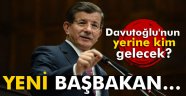 Davutoğlu'nun yerine kim gelecek?