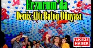 Deniz Altı Balon Dünyası Erzurum'da