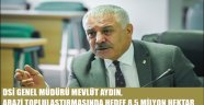 DSİ GENEL MÜDÜRÜ MEVLÜT AYDIN, ARAZİ TOPLULAŞTIRMASINDA HEDEF 8,5 MİLYON HEKTAR