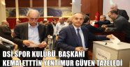 DSİ SPOR KULÜBÜ BAŞKANI KEMALETTTİN YENTİMUR GÜVEN TAZELEDİ