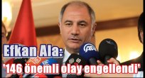 Efkan Ala: '146 önemli olay engellendi'