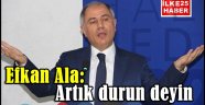 Efkan Ala: Artık durun deyin