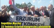 Engelliler Meclisi 23 Temmuz Erzurum Kongresini canlandırdı