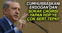 Erdoğan'dan sokak çağrısı yapan HDP'ye çok sert tepki!