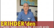 ERİHDER'den madde bağımlılığına dur diyecek proje