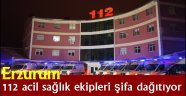 Erzurum 112 acil sağlık ekipleri şifa dağıtıyor